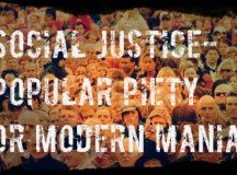 Opinion: Social Justice – Popular Piety or Modern Mania?
